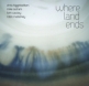 CD63 Chris Higginbottom - Where Land Ends